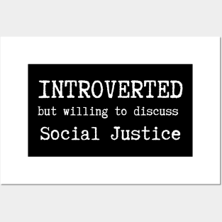 Introverted But Willing To Discus Social Justice Posters and Art